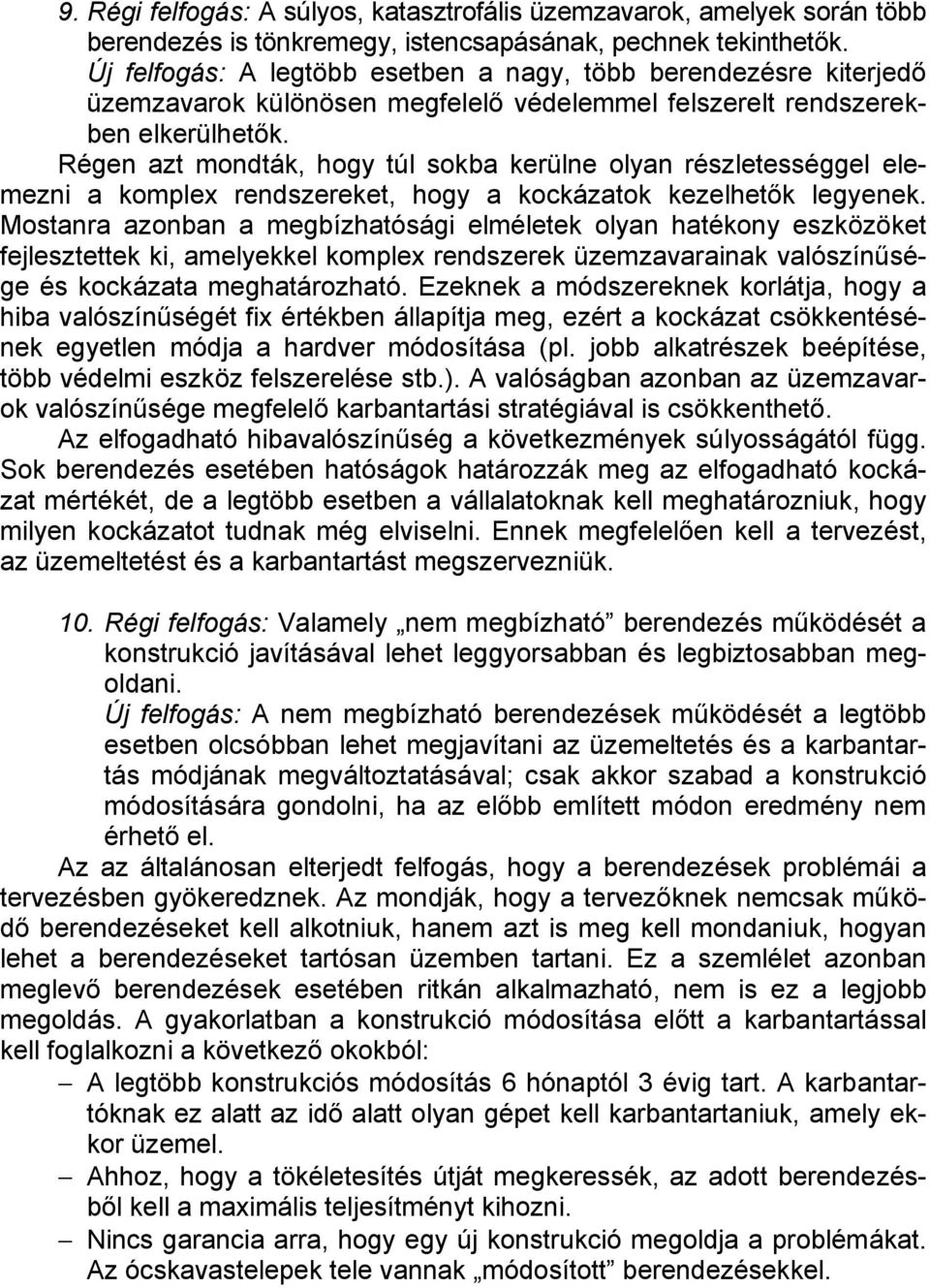 Régen azt mondták, hogy túl sokba kerülne olyan részletességgel elemezni a komplex rendszereket, hogy a kockázatok kezelhetők legyenek.