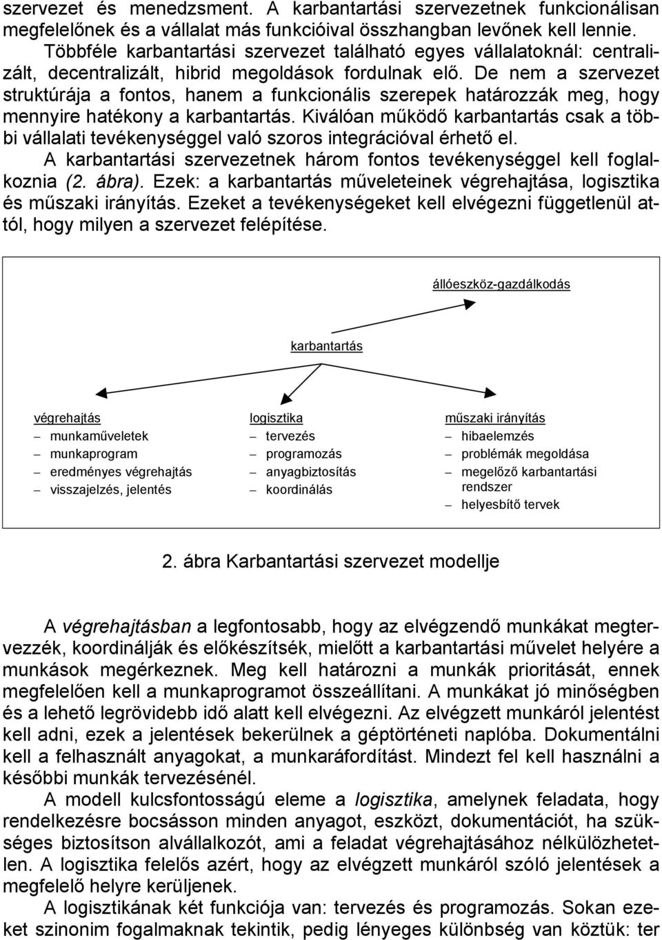 De nem a szervezet struktúrája a fontos, hanem a funkcionális szerepek határozzák meg, hogy mennyire hatékony a karbantartás.