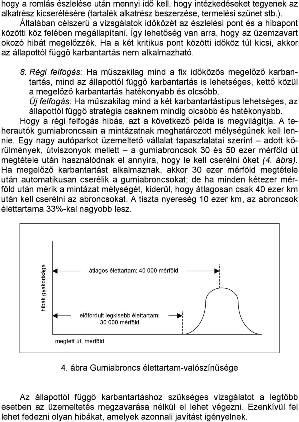 Ha a két kritikus pont közötti időköz túl kicsi, akkor az állapottól függő karbantartás nem alkalmazható. 8.