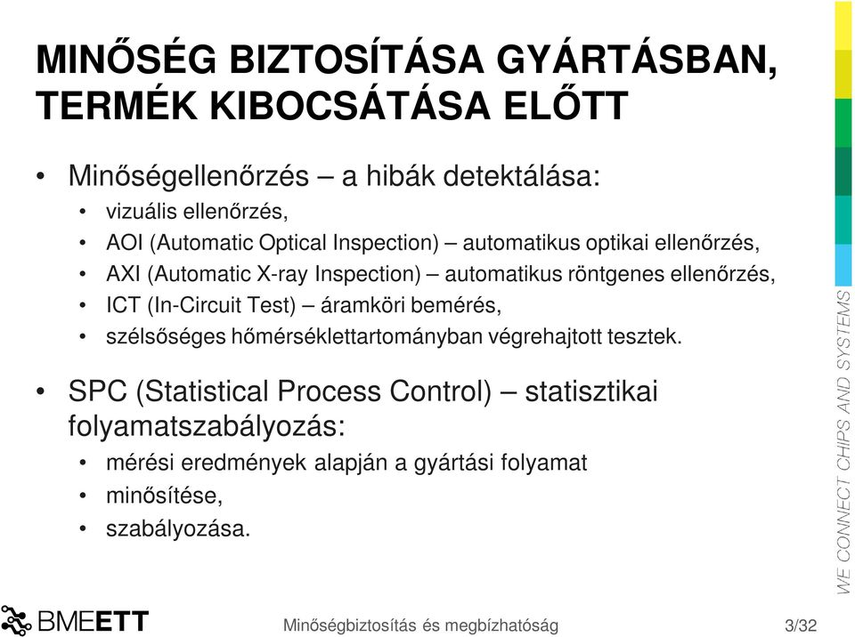 ellenőrzés, ICT (In-Circuit Test) áramköri bemérés, szélsőséges hőmérséklettartományban végrehajtott tesztek.