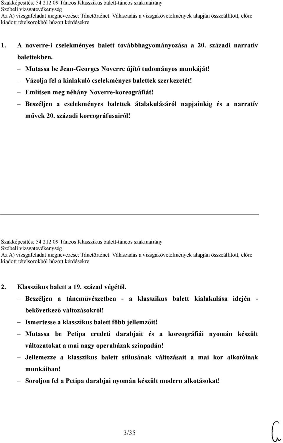 századi koreográfusairól! Szakképesítés: 54 212 09 Táncos Klasszikus balett-táncos szakmairány 2. Klasszikus balett a 19. század végétől.