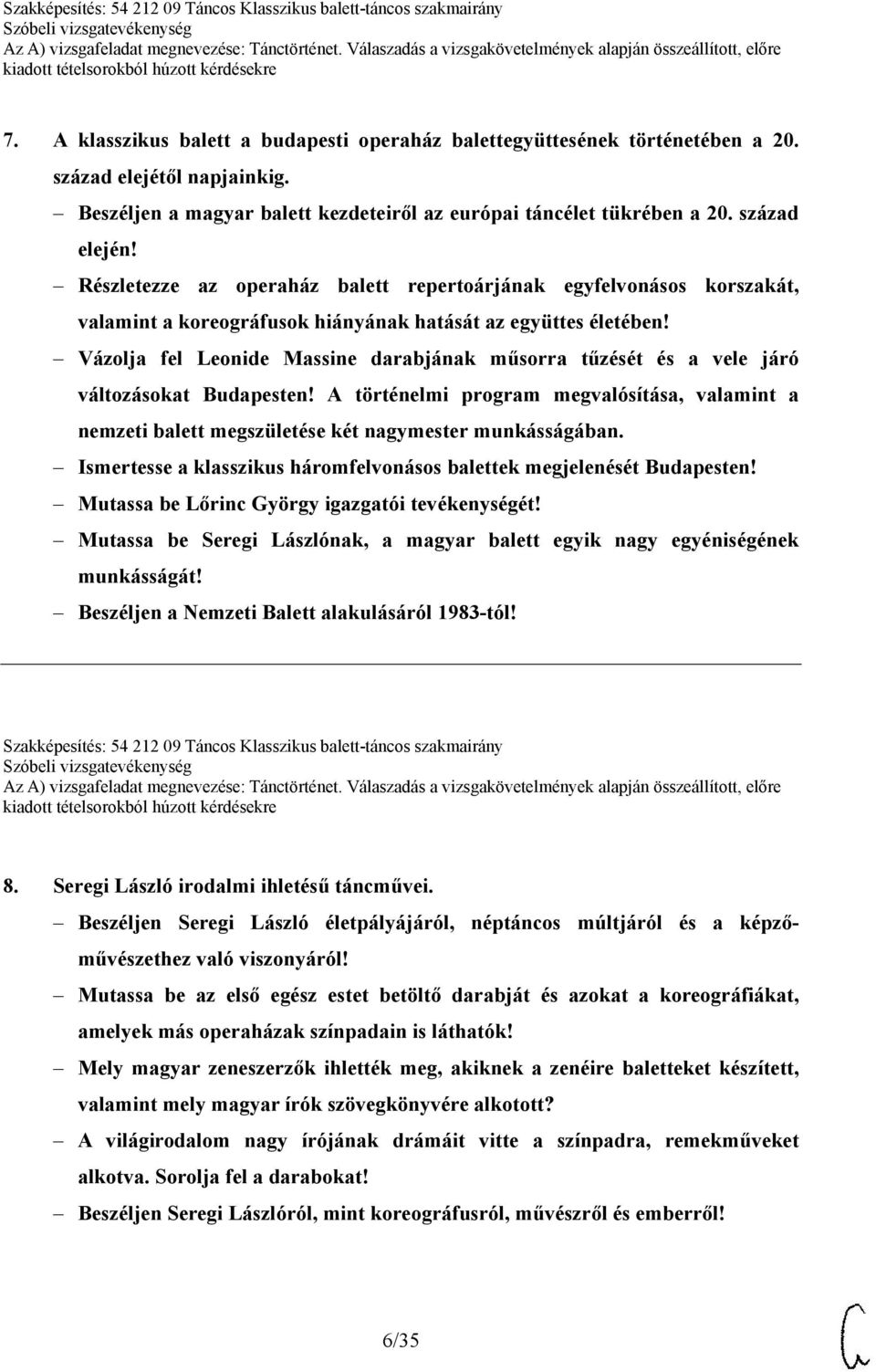 Vázolja fel Leonide Massine darabjának műsorra tűzését és a vele járó változásokat Budapesten! A történelmi program megvalósítása, valamint a nemzeti balett megszületése két nagymester munkásságában.