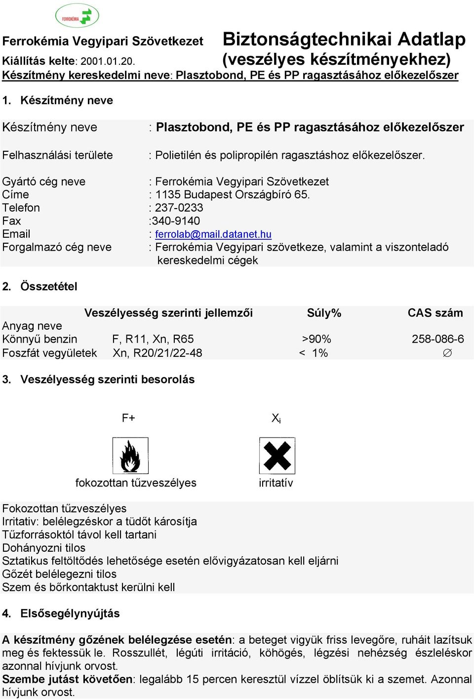 hu Forgalmazó cég neve : Ferrokémia Vegyipari szövetkeze, valamint a viszonteladó kereskedelmi cégek 2.