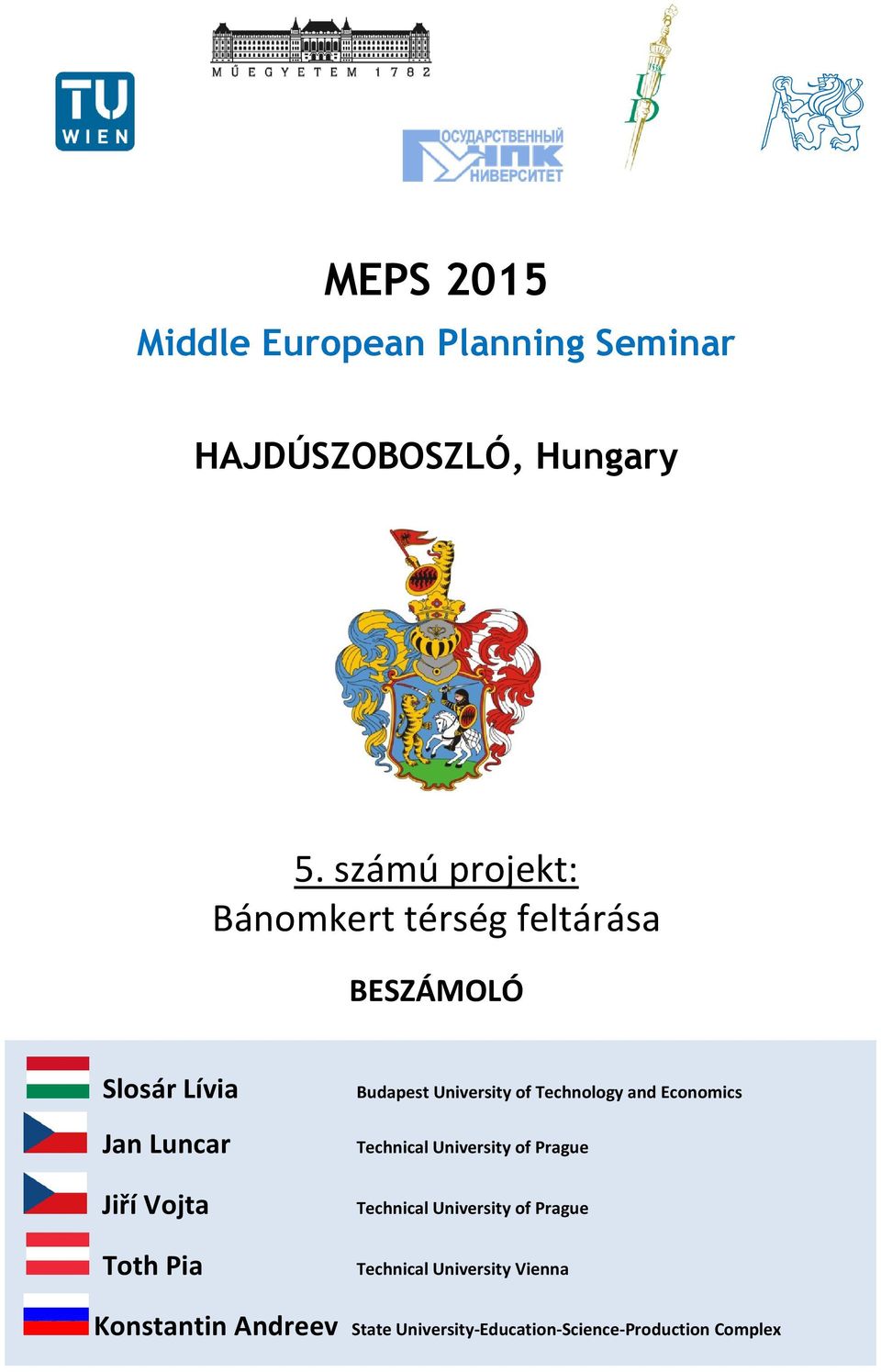 Pia Budapest University of Technology and Economics Technical University of Prague Technical