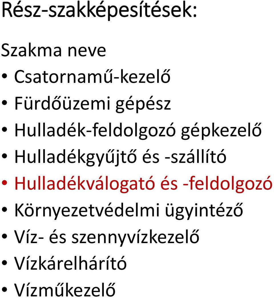 Hulladékgyűjtő és szállító Hulladékválogató és feldolgozó