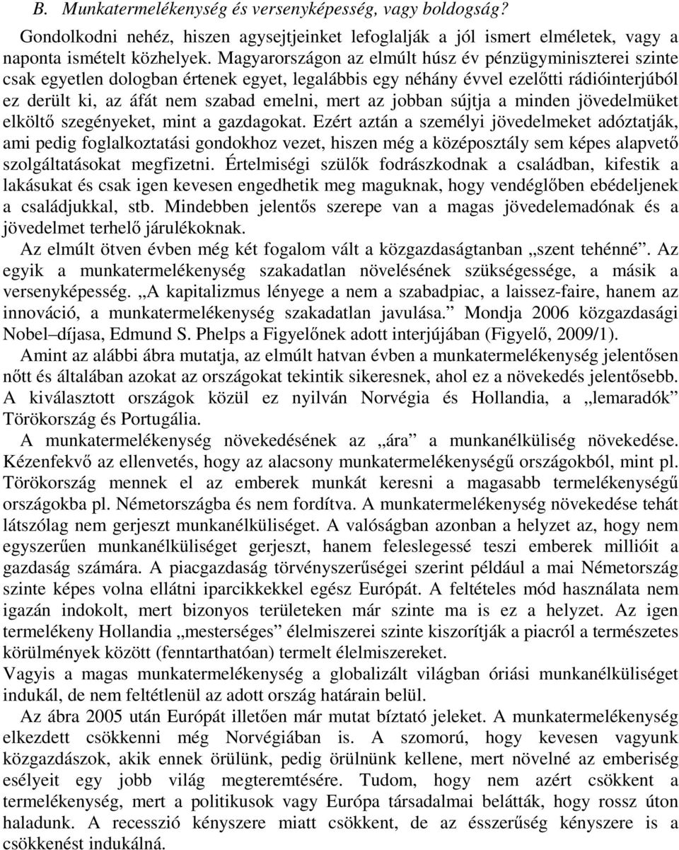 jobban sújtja a minden jövedelmüket elkölt szegényeket, mint a gazdagokat.
