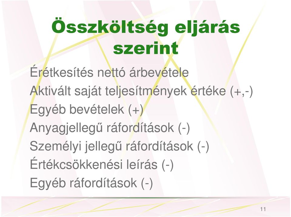 (+) Anyagjellegő ráfordítások (-) Személyi jellegő