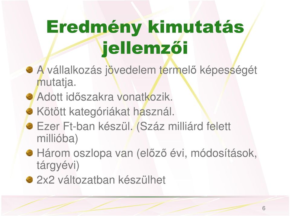 Kötött kategóriákat használ. Ezer Ft-ban készül.