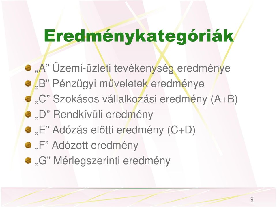 eredmény (A+B) D Rendkívüli eredmény E Adózás elıtti