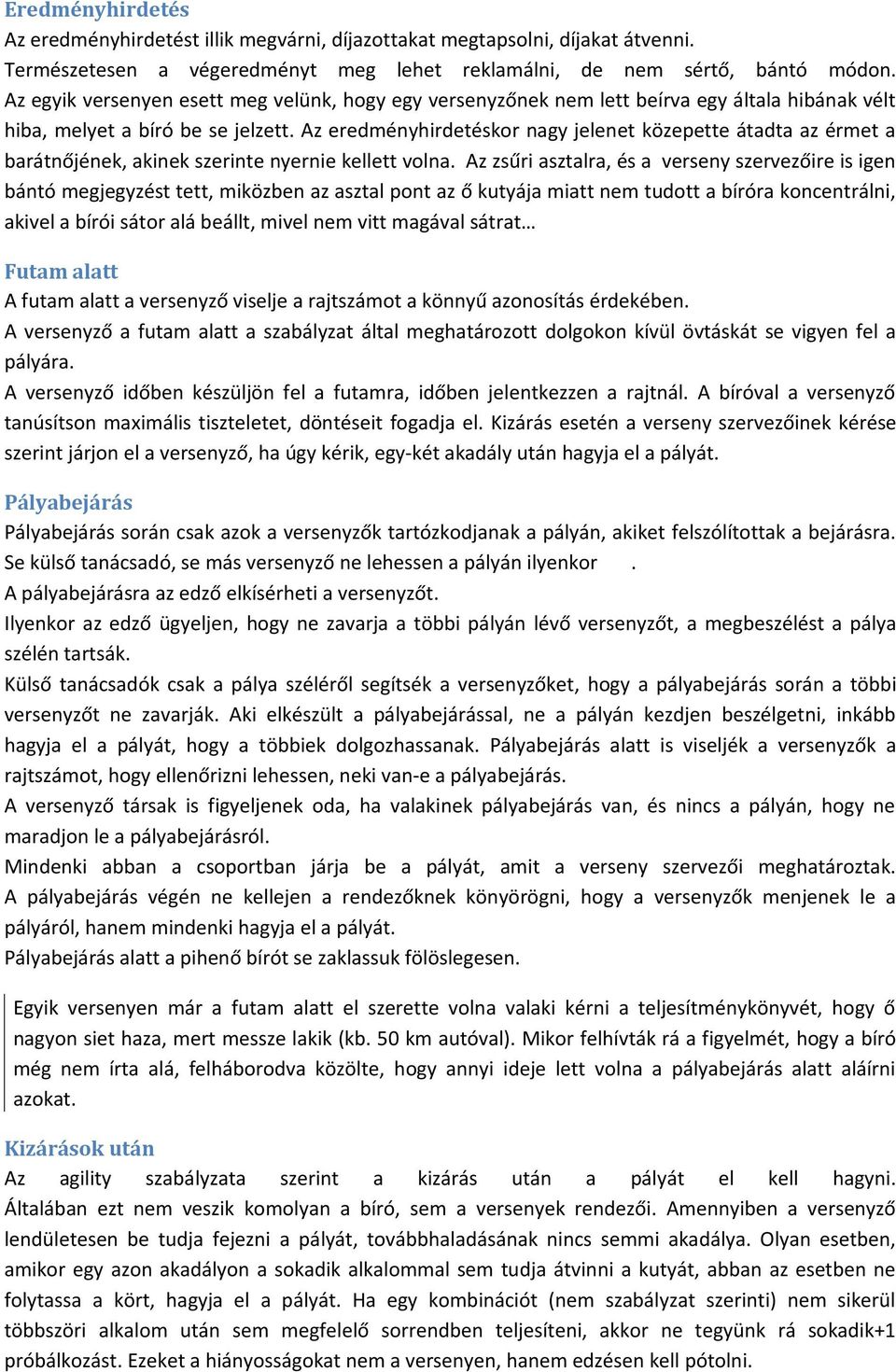 Az eredményhirdetéskor nagy jelenet közepette átadta az érmet a barátnőjének, akinek szerinte nyernie kellett volna.