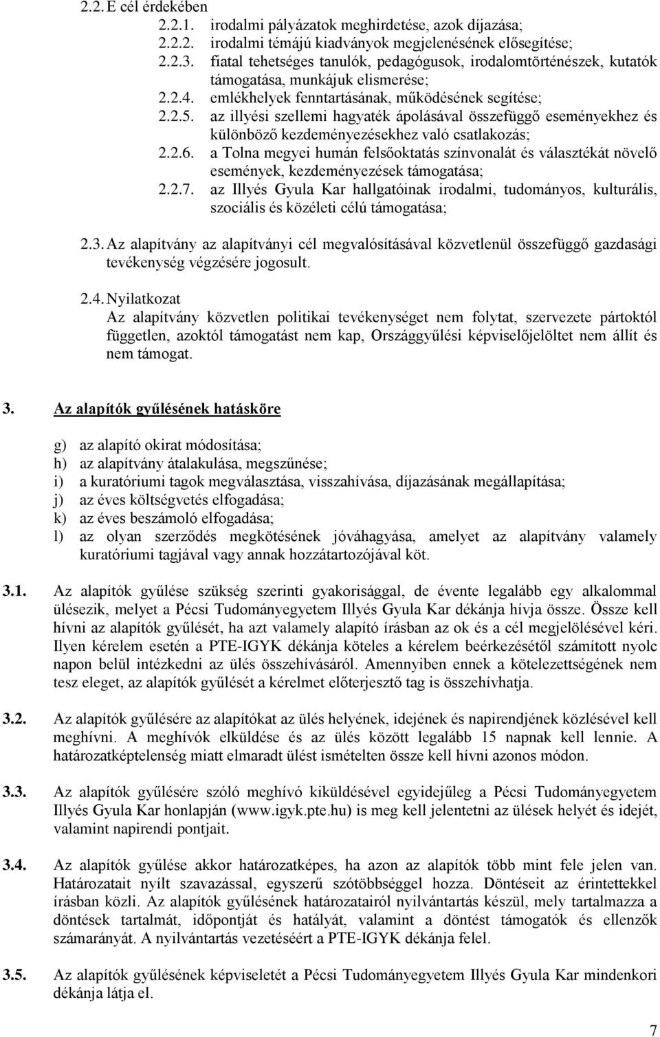 az illyési szellemi hagyaték ápolásával összefüggő eseményekhez és különböző kezdeményezésekhez való csatlakozás; 2.2.6.