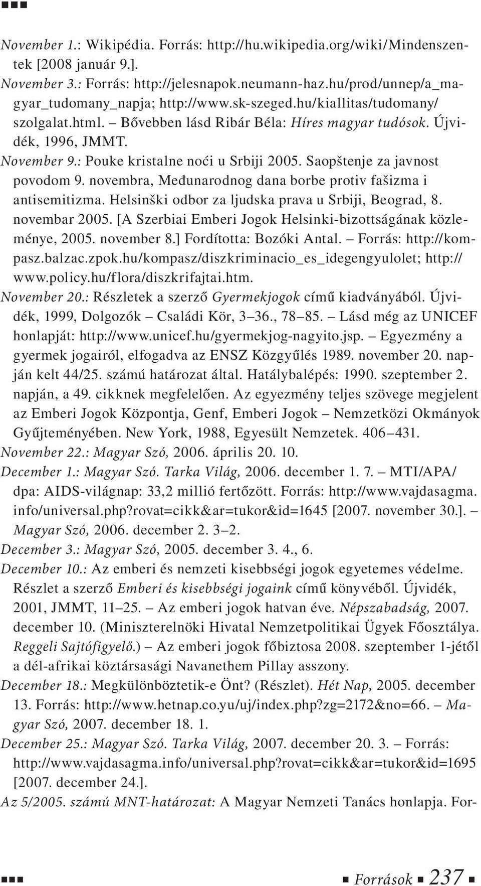 novembra, Međunarodnog dana borbe protiv fašizma i antisemitizma. Helsinški odbor za ljudska prava u Srbiji, Beograd, 8. novembar 2005.