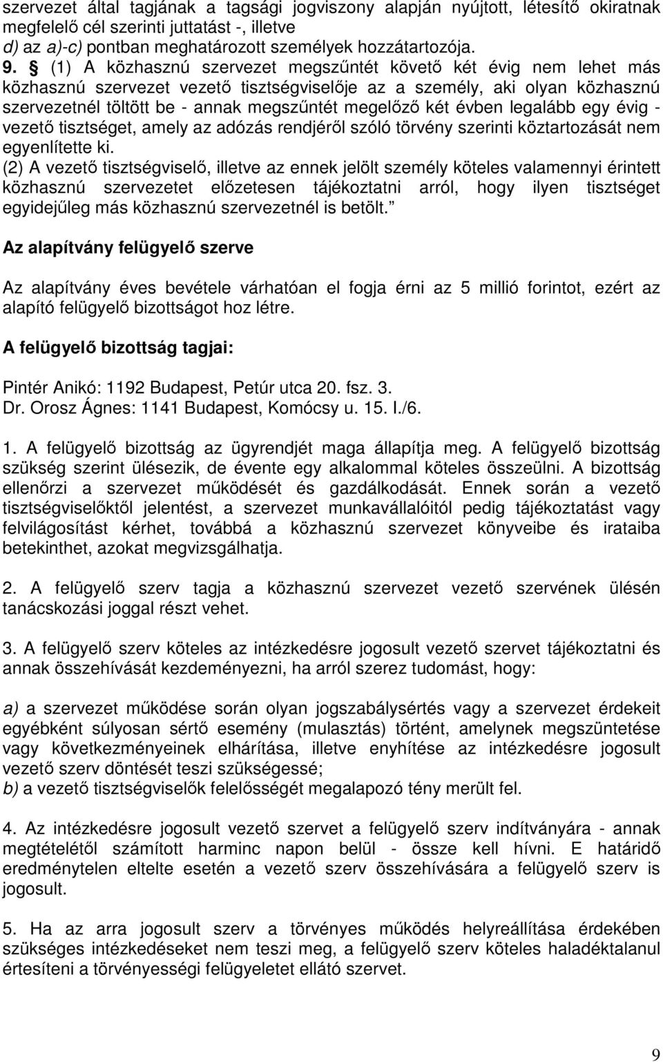 két évben legalább egy évig - vezető tisztséget, amely az adózás rendjéről szóló törvény szerinti köztartozását nem egyenlítette ki.