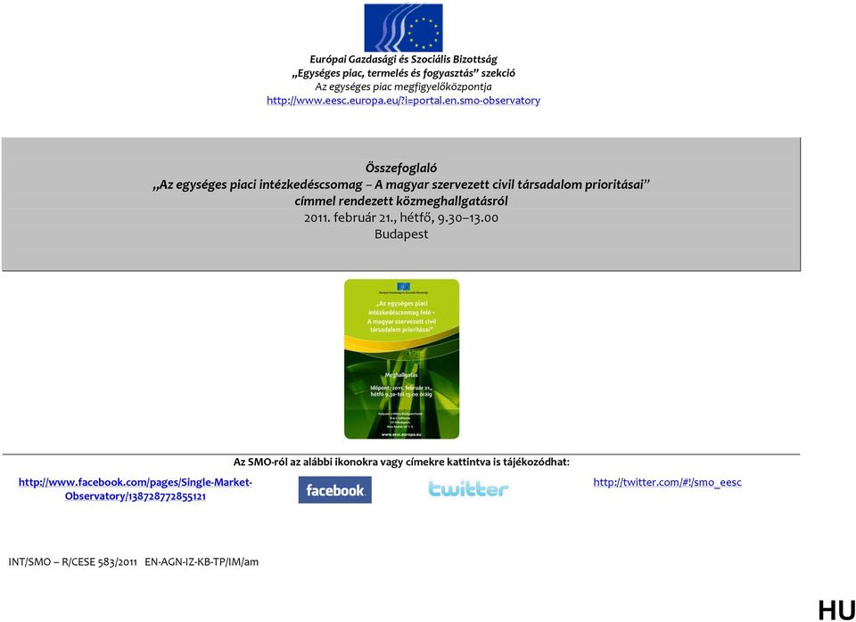 smo observatory Összefoglaló Az egységes piaci intézkedéscsomag A magyar szervezett civil társadalom prioritásai címmel rendezett