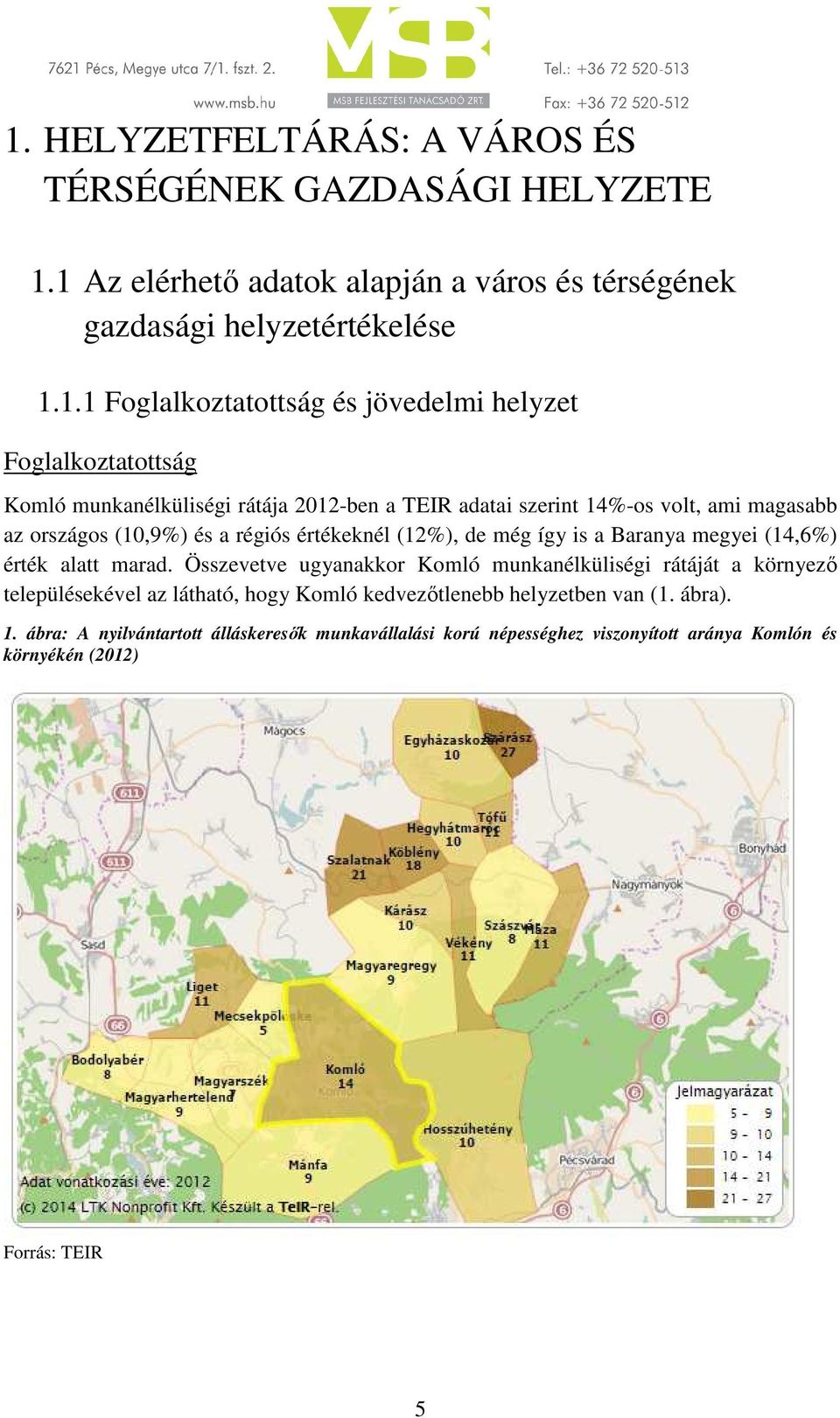 (12%), de még így is a Baranya megyei (14,6%) érték alatt marad.