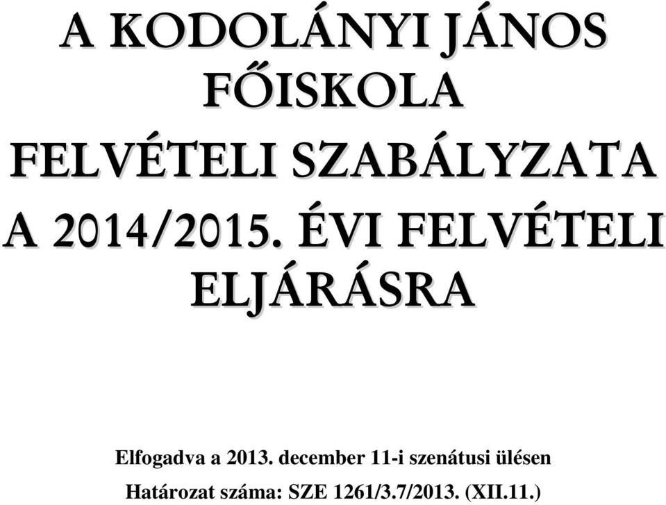 ÉVI FELVÉTELI ELJÁRÁSRA Elfogadva a 2013.