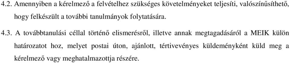 A továbbtanulási céllal történı elismerésrıl, illetve annak megtagadásáról a MEIK külön