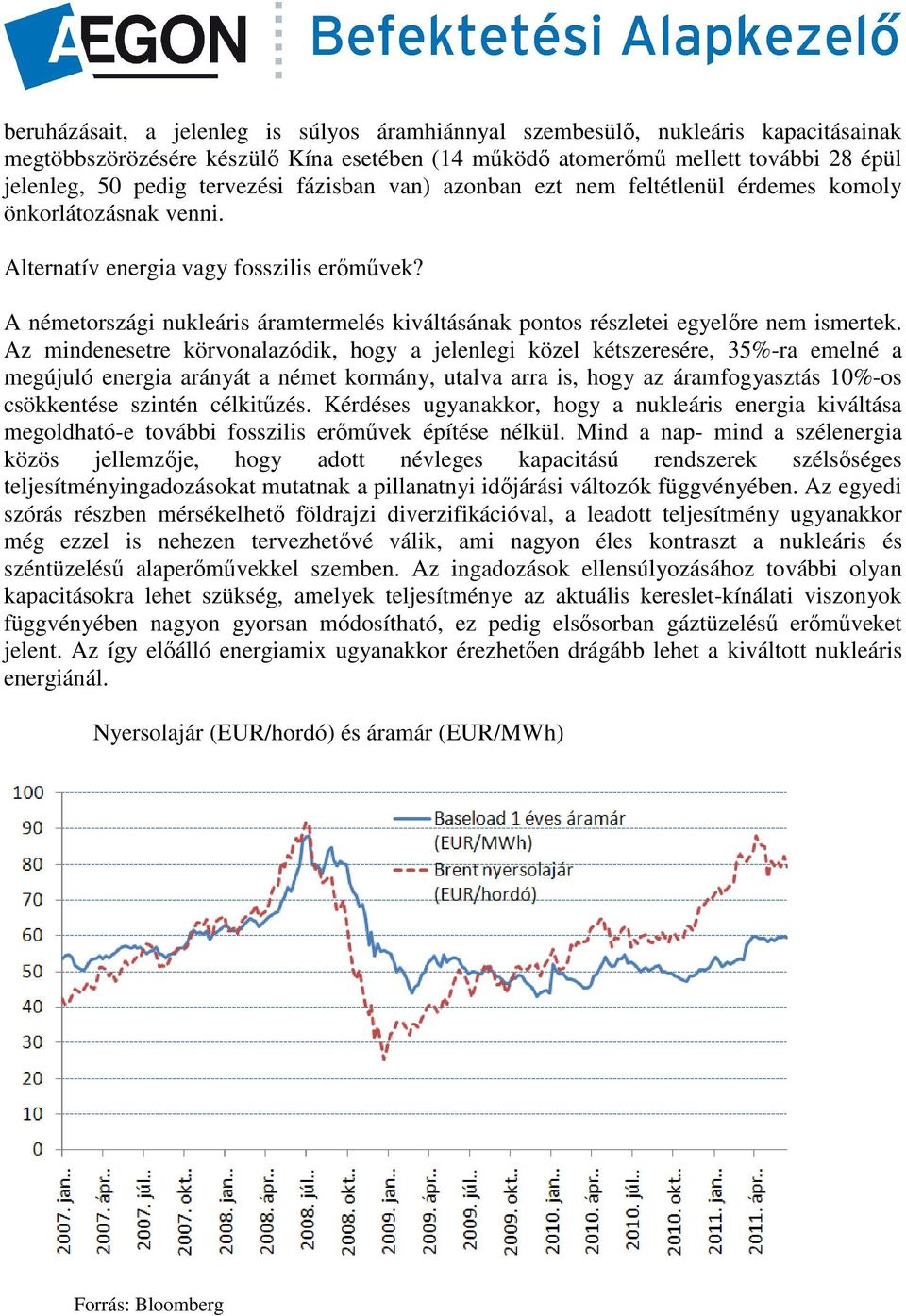 A németországi nukleáris áramtermelés kiváltásának pontos részletei egyelőre nem ismertek.