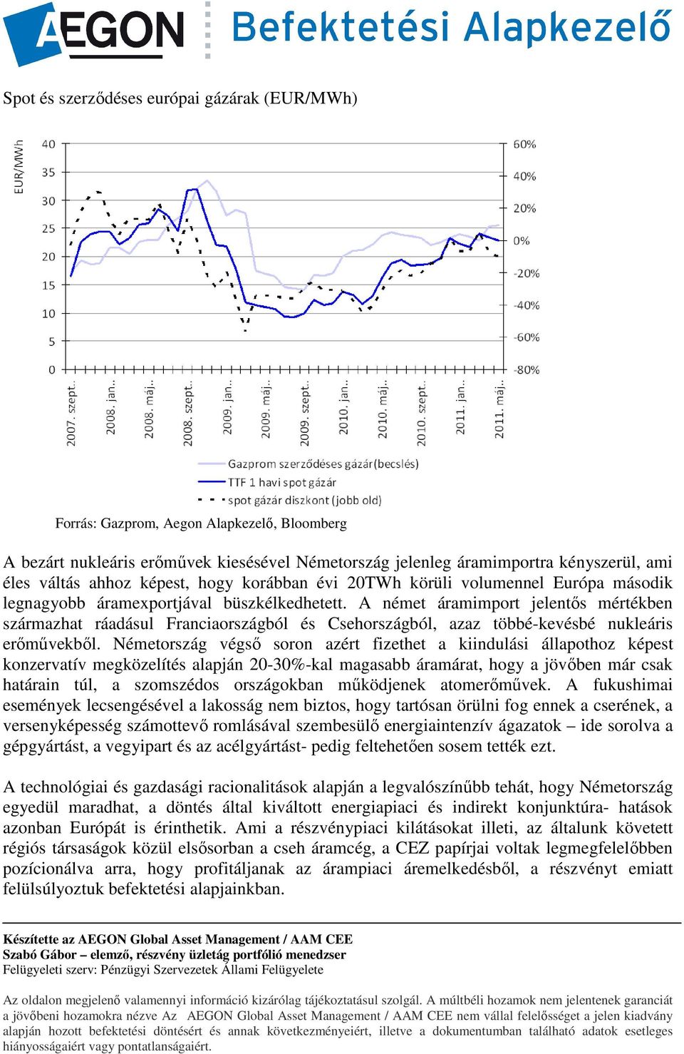 A német áramimport jelentős mértékben származhat ráadásul Franciaországból és Csehországból, azaz többé-kevésbé nukleáris erőművekből.