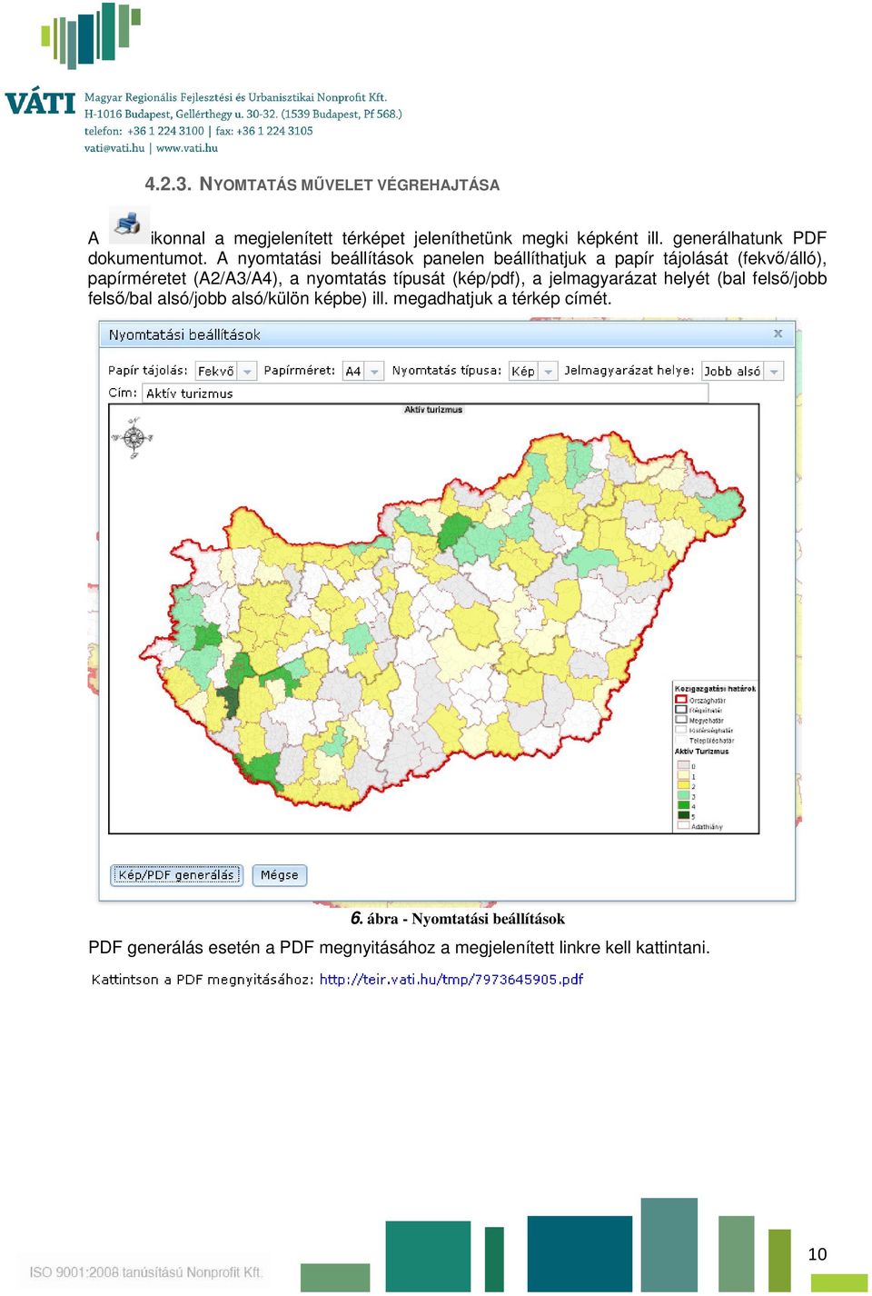 A nyomtatási beállítások panelen beállíthatjuk a papír tájolását (fekvő/álló), papírméretet (A2/A3/A4), a nyomtatás típusát