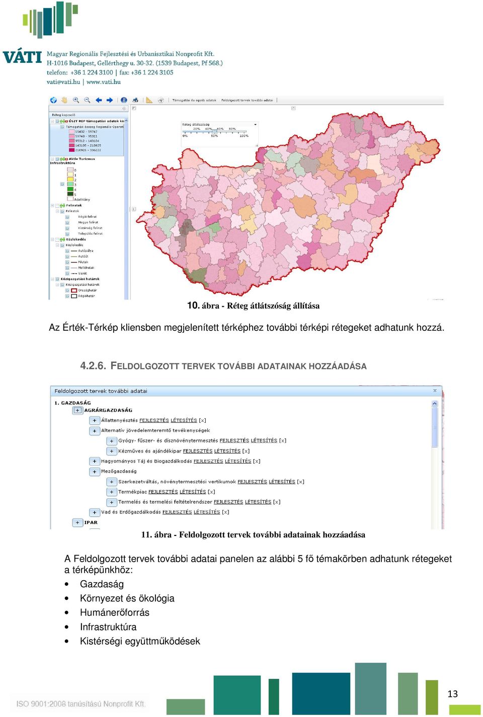 ábra - Feldolgozott tervek további adatainak hozzáadása A Feldolgozott tervek további adatai panelen az alábbi