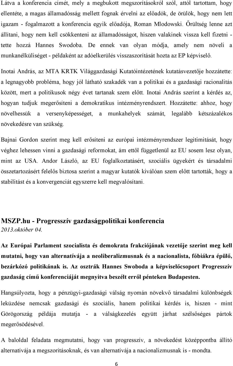 De ennek van olyan módja, amely nem növeli a munkanélküliséget - példaként az adóelkerülés visszaszorítását hozta az EP képviselő.