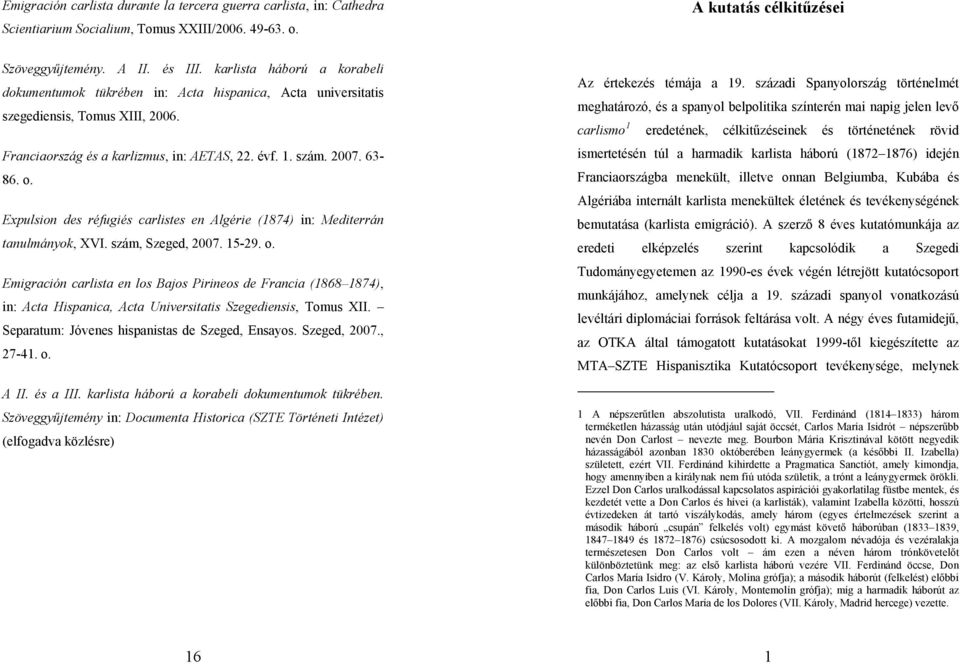 Expulsion des réfugiés carlistes en Algérie (1874) in: Mediterrán tanulmányok, XVI. szám, Szeged, 2007. 15-29. o.