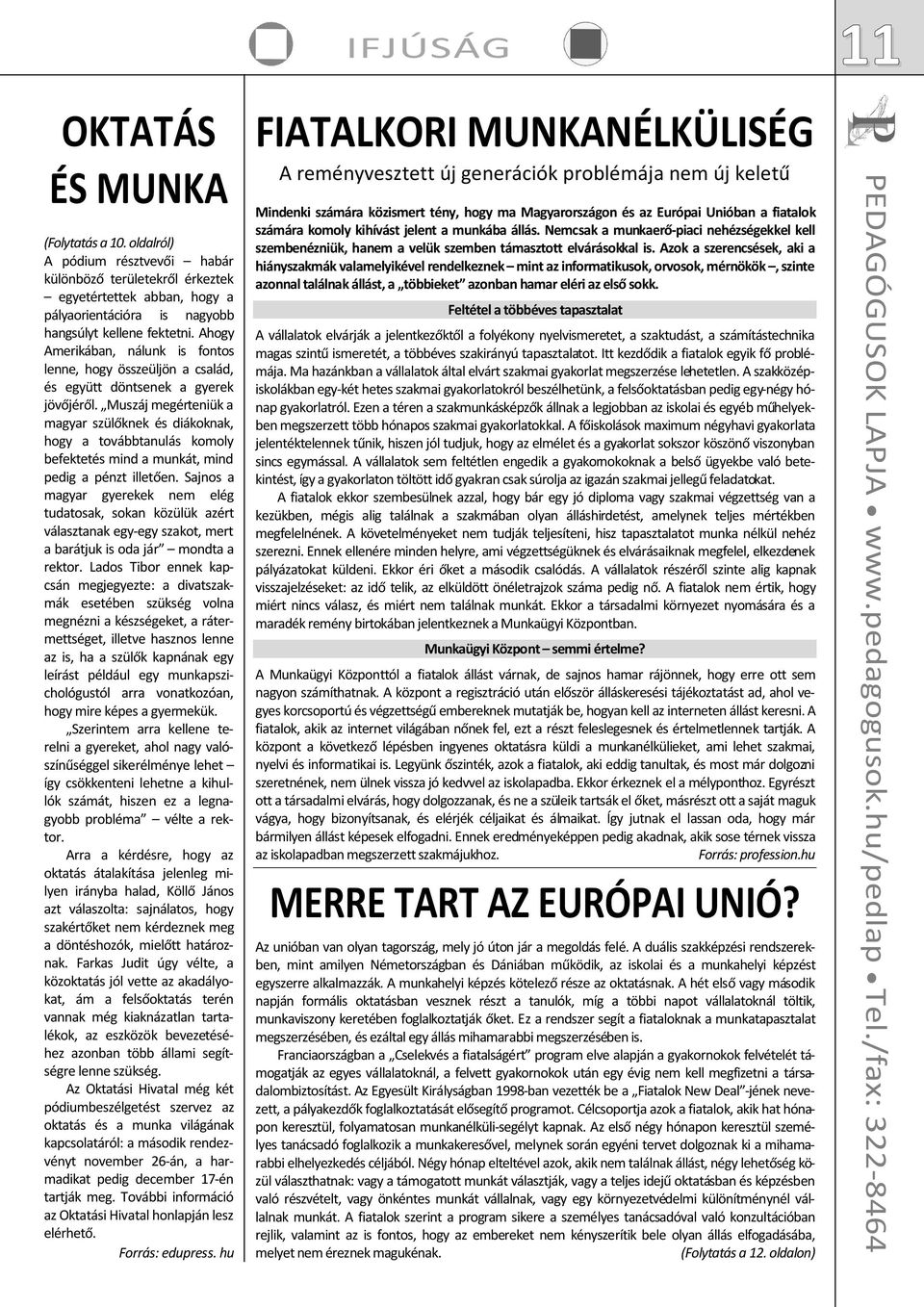 Muszáj megérteniük a magyar szülőknek és diákoknak, hogy a továbbtanulás komoly befektetés mind a munkát, mind pedig a pénzt illetően.