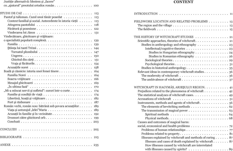 ........................ 131 Vindecătoare, ghicitoare şi vrăjitoare: o specialistă populară complexă..................... 139 Familia................................. 139 Ştiinţa lui tanti Trézsi.