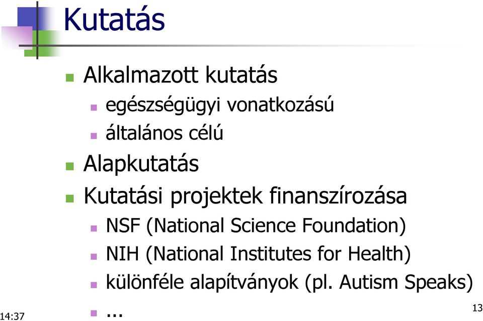 finanszírozása NSF (National Science Foundation) NIH