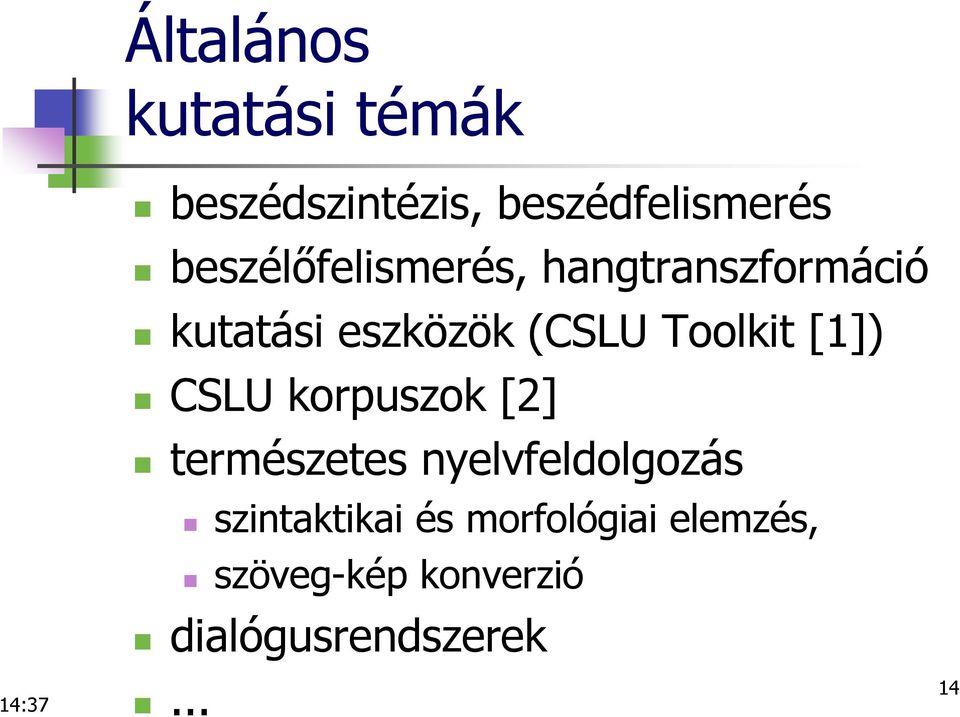 Toolkit [1]) CSLU korpuszok [2] természetes nyelvfeldolgozás