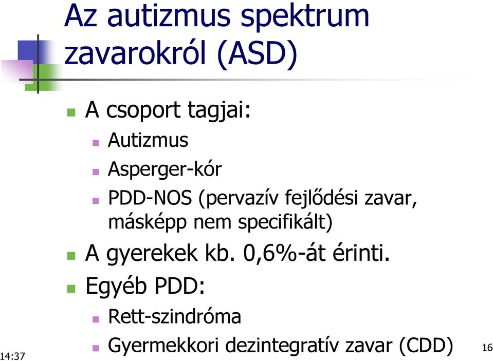 másképp nem specifikált) A gyerekek kb. 0,6%-át érinti.