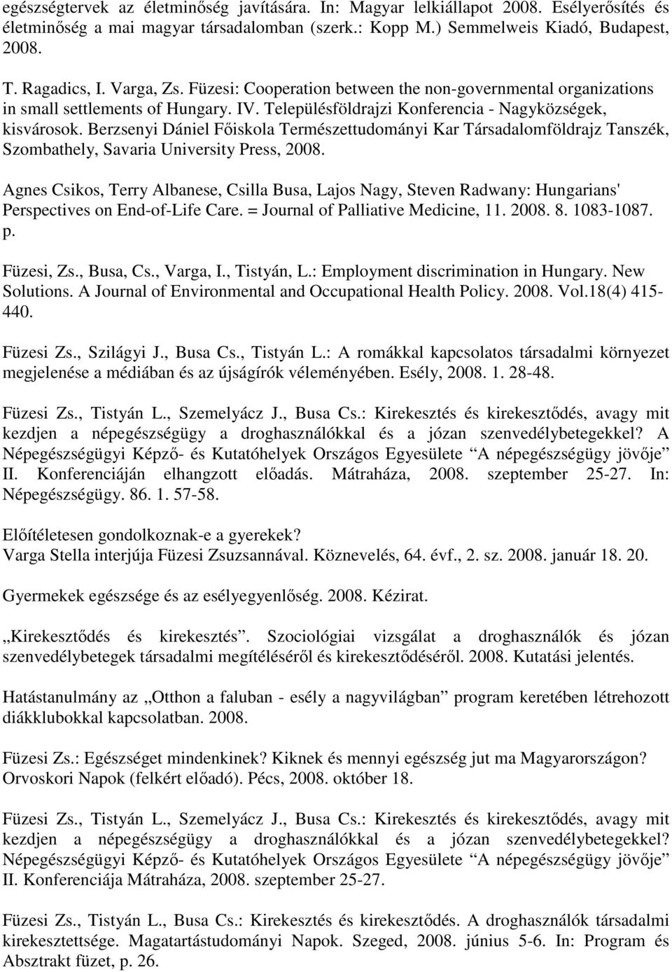 Berzsenyi Dániel Fıiskola Természettudományi Kar Társadalomföldrajz Tanszék, Szombathely, Savaria University Press, 2008.