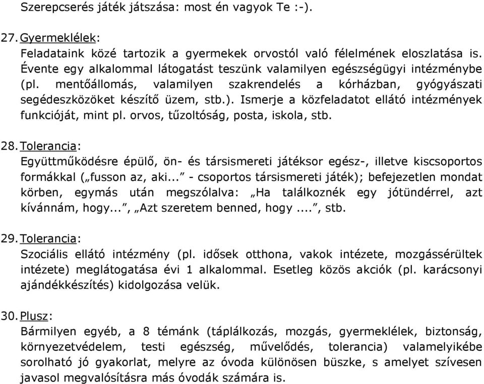 Ismerje a közfeladatot ellátó intézmények funkcióját, mint pl. orvos, tűzoltóság, posta, iskola, stb. 28.