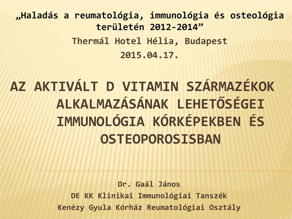 AZ AKTIVÁLT D VITAMIN SZÁRMAZÉKOK ALKALMAZÁSÁNAK LEHETŐSÉGEI IMMUNOLÓGIA