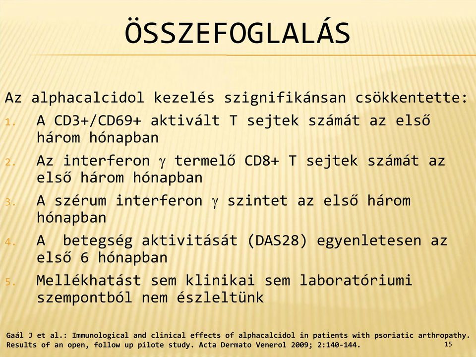 A betegség aktivitását (DAS28) egyenletesen az első 6 hónapban 5.