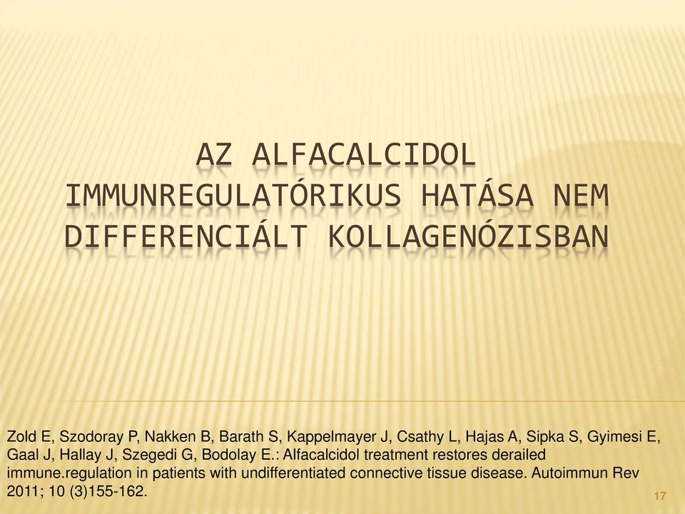 J, Hallay J, Szegedi G, Bodolay E.: Alfacalcidol treatment restores derailed immune.