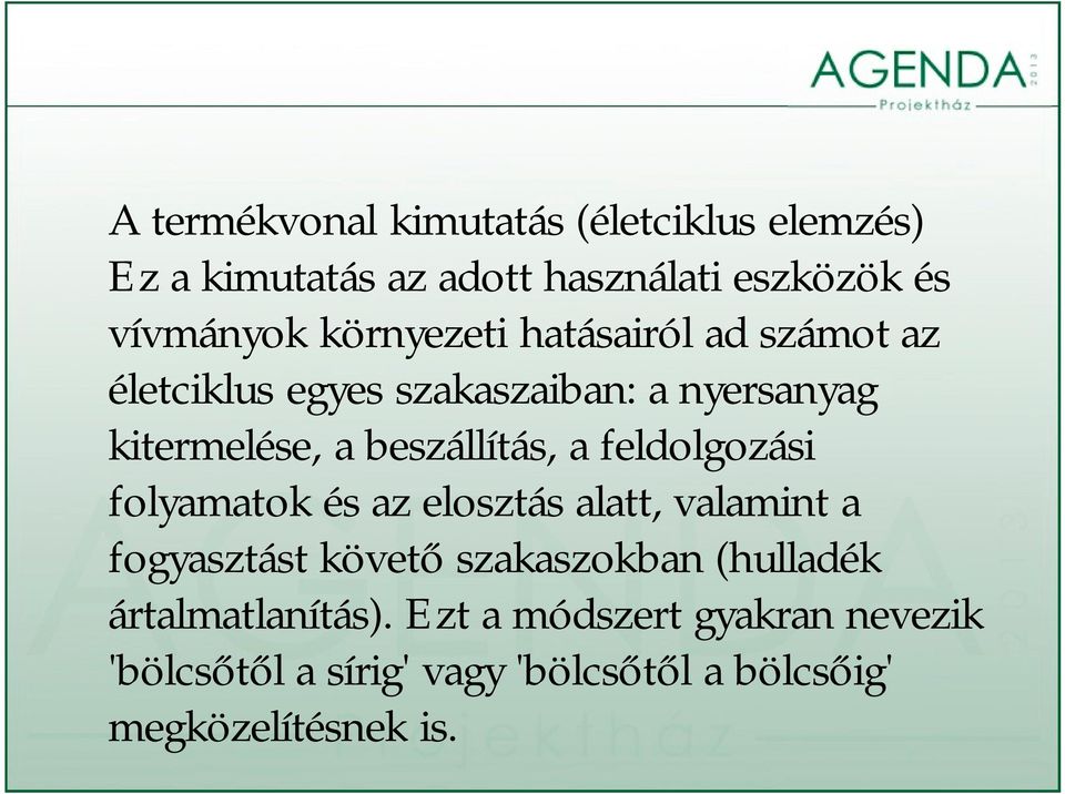 a feldolgozási folyamatok és az elosztás alatt, valamint a fogyasztást követő szakaszokban (hulladék