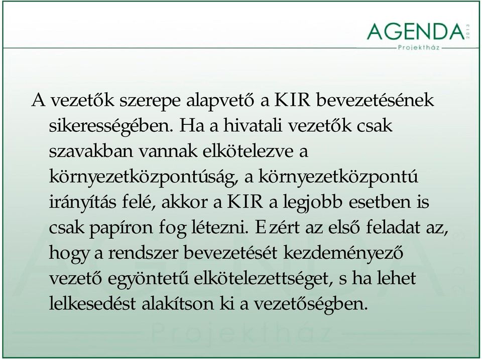 környezetközpontú irányítás felé, akkor a KIR a legjobb esetben is csak papíron fog létezni.