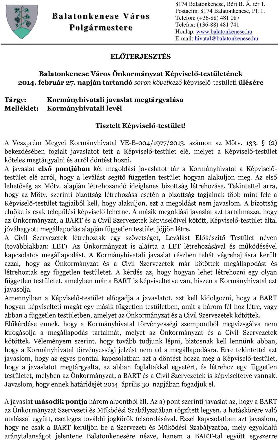 A Veszprém Megyei Kormányhivatal VE-B-004/1977/2013. számon az Mötv. 133.
