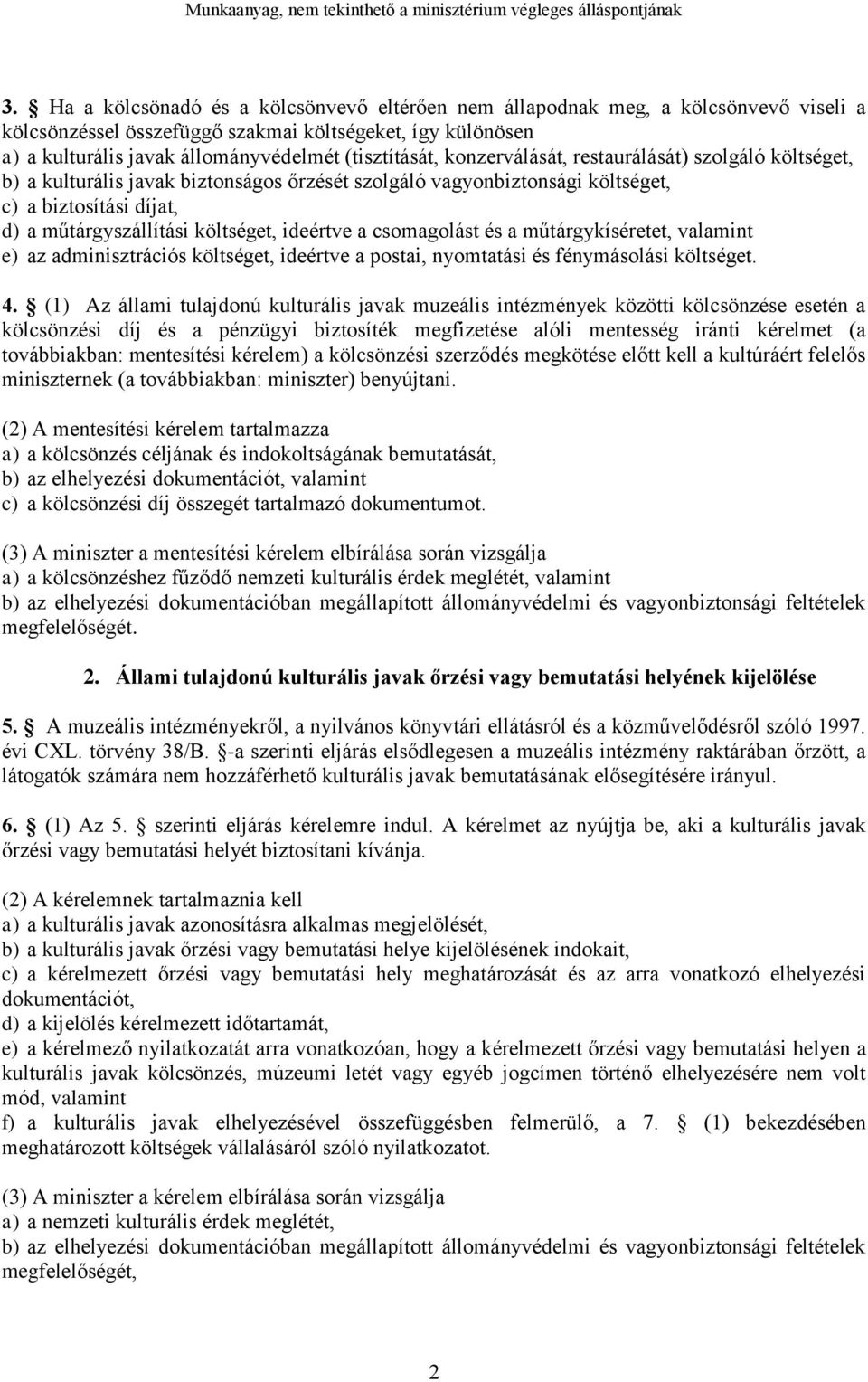 költséget, ideértve a csomagolást és a műtárgykíséretet, valamint e) az adminisztrációs költséget, ideértve a postai, nyomtatási és fénymásolási költséget. 4.