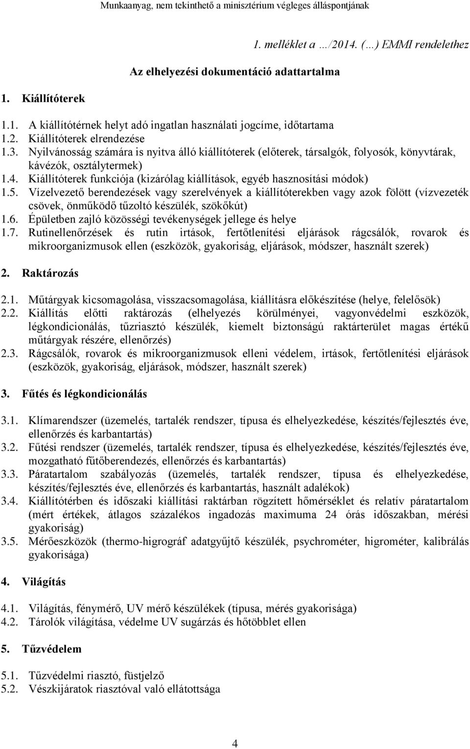 Kiállítóterek funkciója (kizárólag kiállítások, egyéb hasznosítási módok) 1.5.