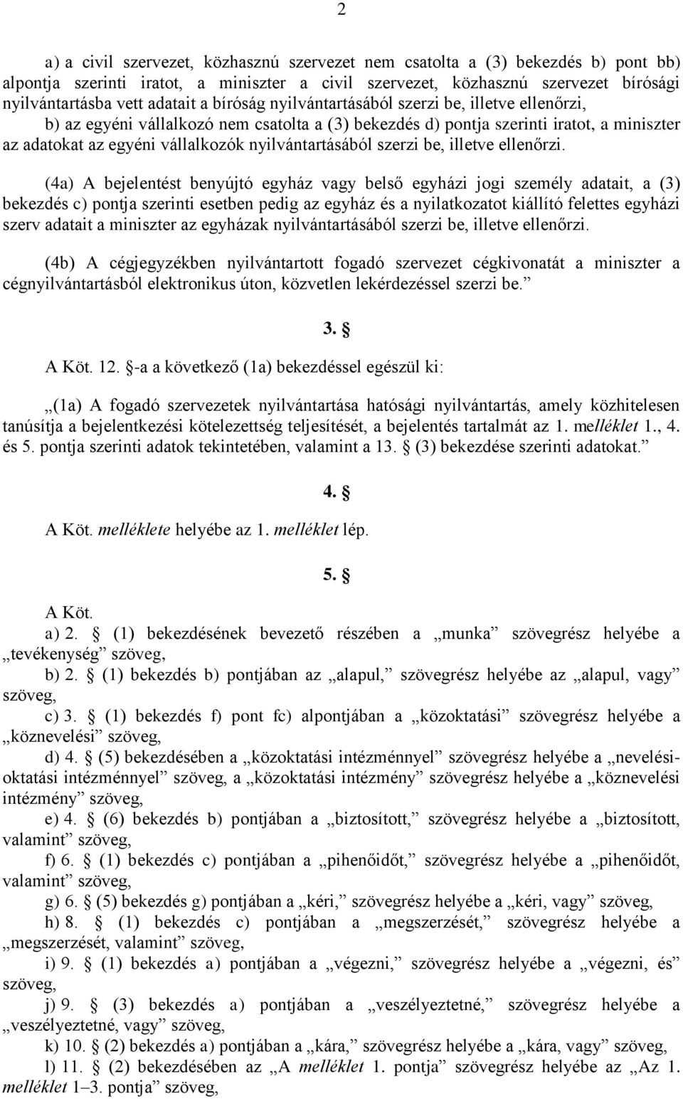 nyilvántartásából szerzi be, illetve ellenőrzi.