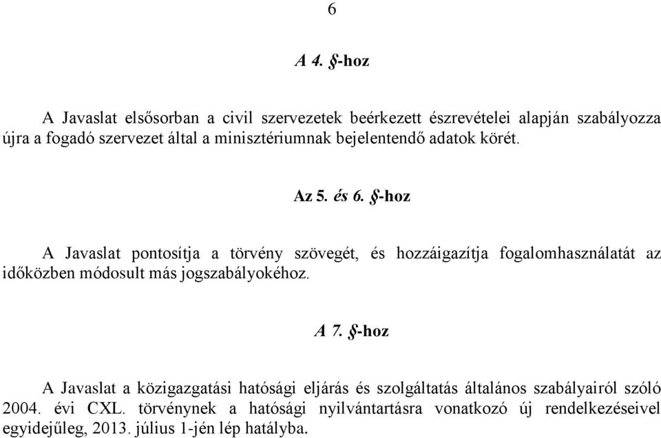 minisztériumnak bejelentendő adatok körét. Az 5. és 6.