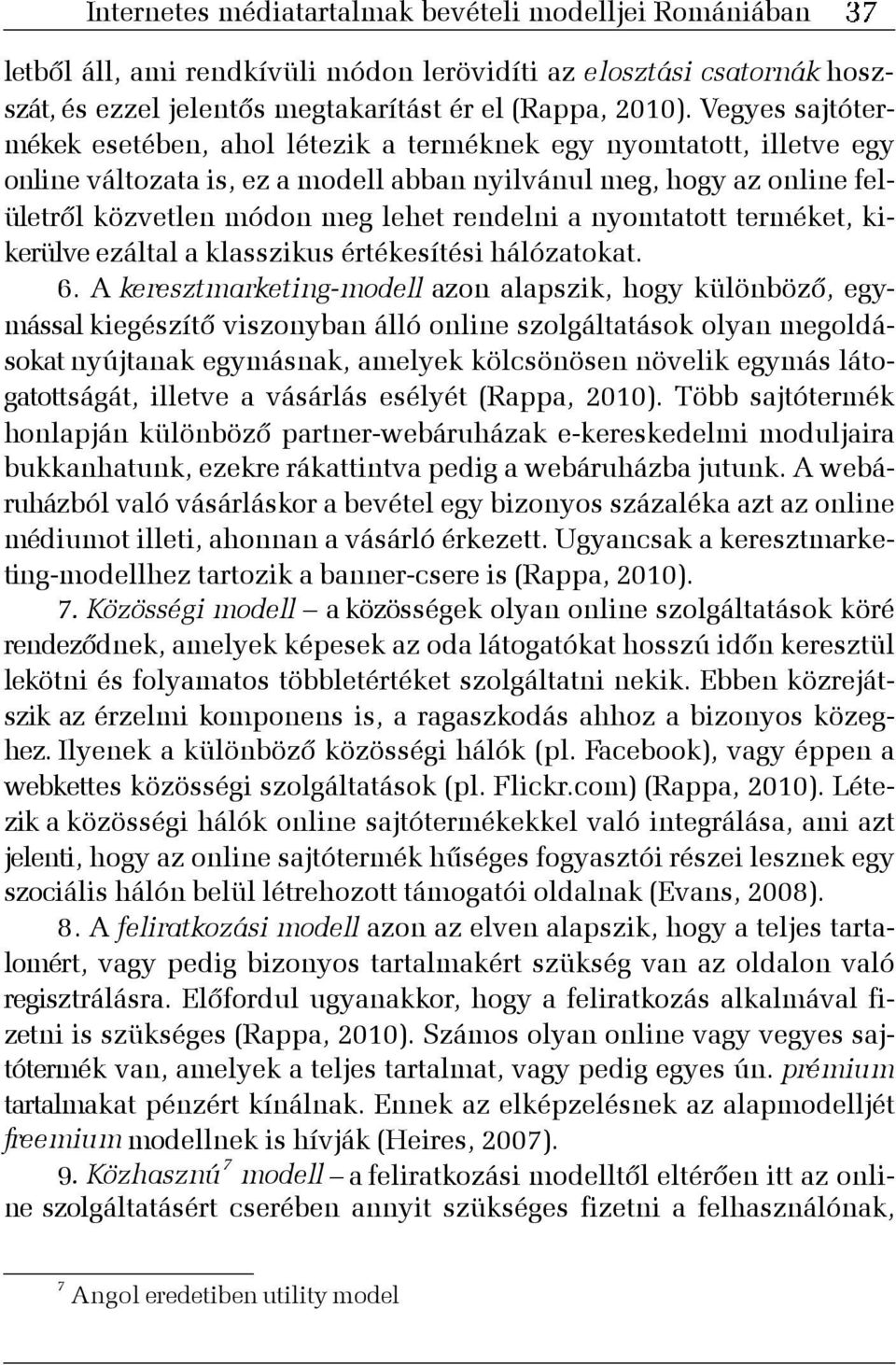 a nyomtatott terméket, kikerülve ezáltal a klasszikus értékesítési hálózatokat. 6.