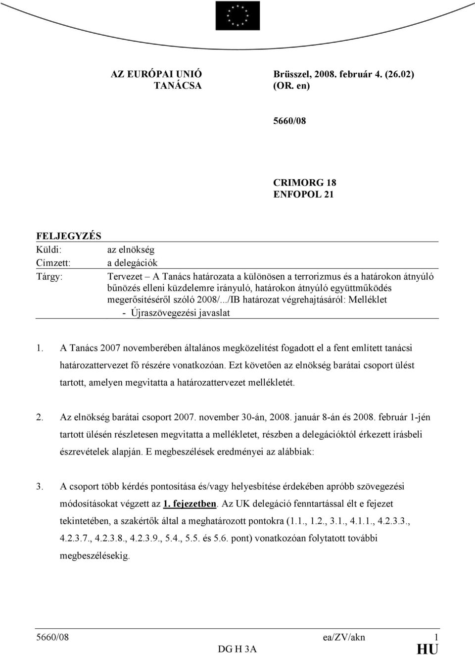 irányuló, határokon átnyúló együttmőködés megerısítésérıl szóló 2008/.../IB határozat végrehajtásáról: Melléklet - Újraszövegezési javaslat 1.