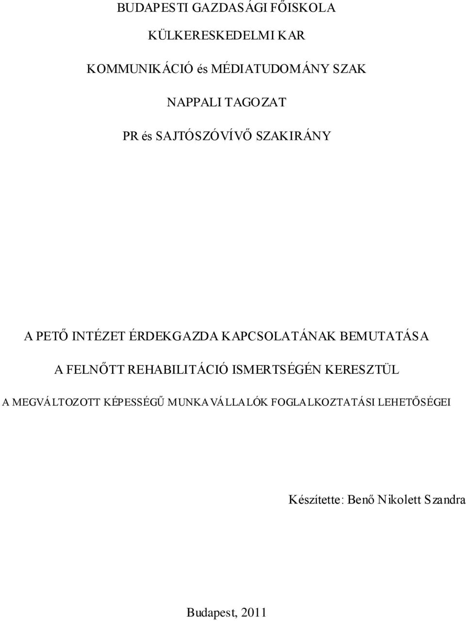 BEMUTATÁSA A FELNŐTT REHABILITÁCIÓ ISMERTSÉGÉN KERESZTÜL A MEGVÁLTOZOTT KÉPESSÉGŰ