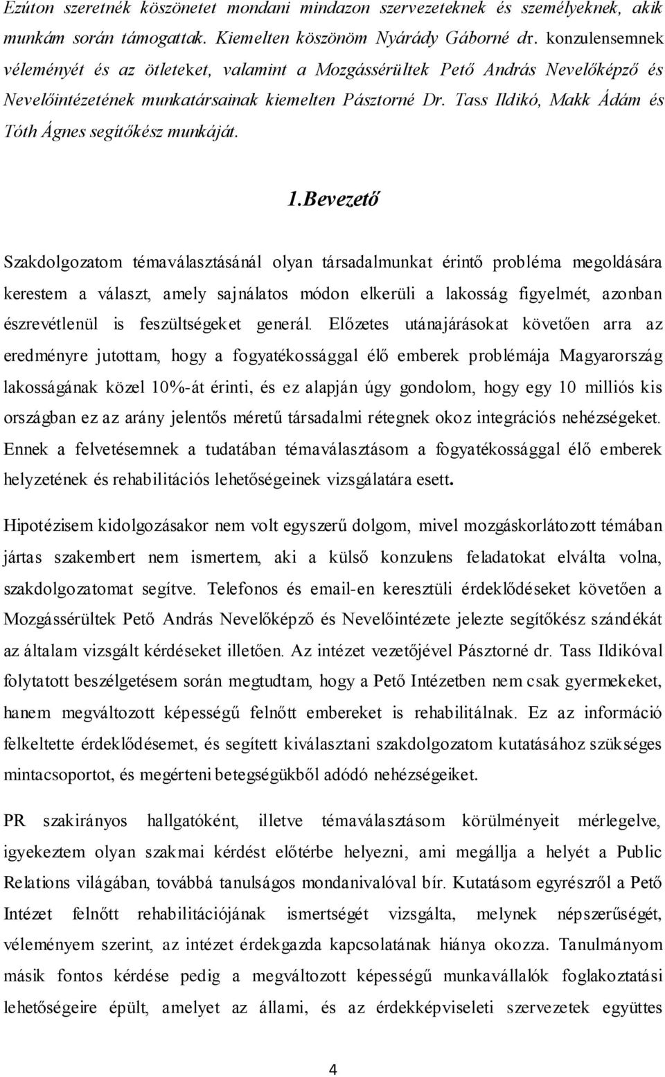 Tass Ildikó, Makk Ádám és Tóth Ágnes segítőkész munkáját. 1.