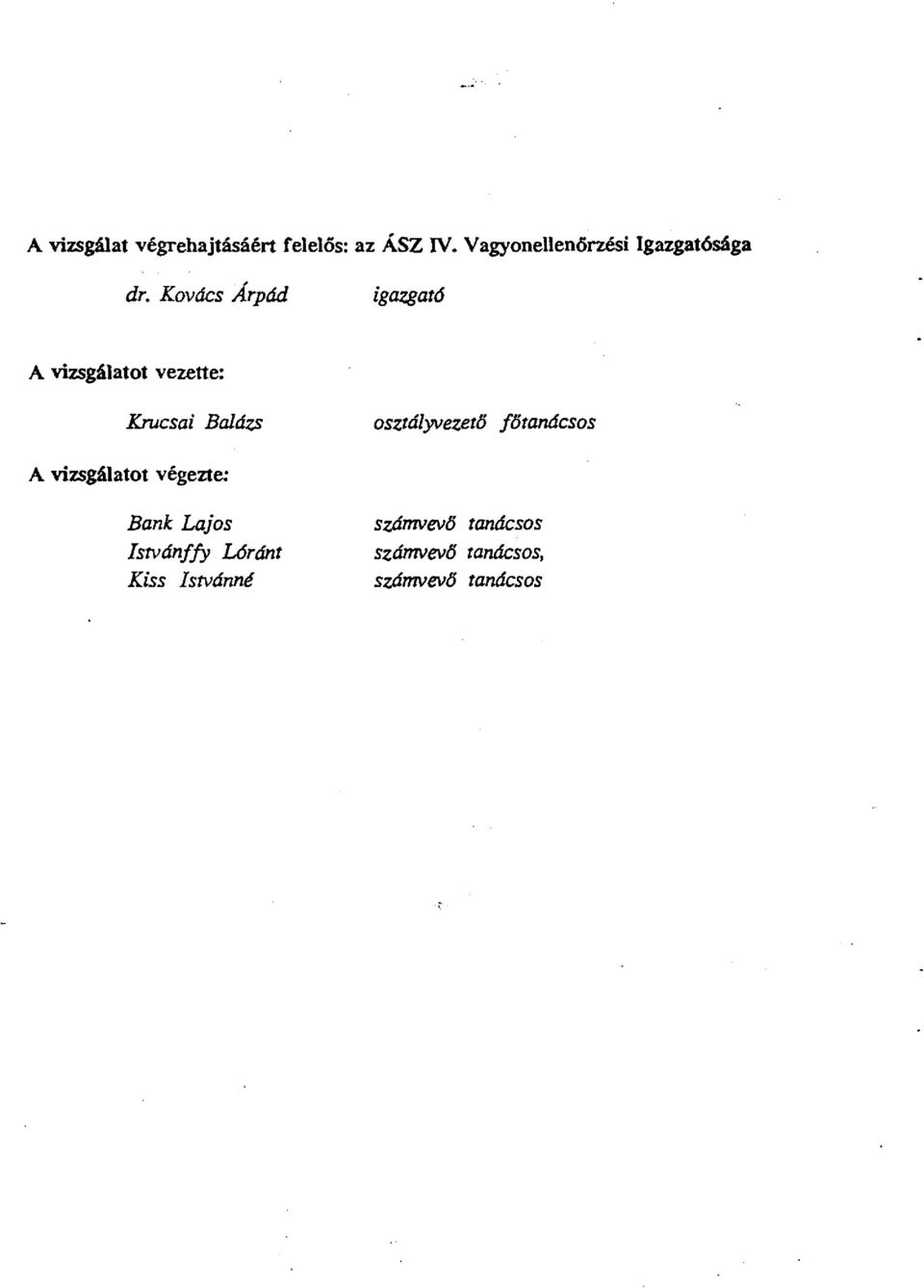 Kovács Árpád igazgató A vizsgálatot vezette: Krucsai Balázs A