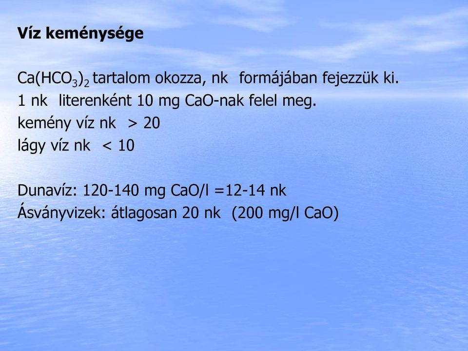 1 nk literenként 10 mg CaO-nak felel meg.